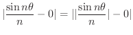 $\displaystyle \vert\frac{\sin{n \theta}}{n} - 0\vert = \vert\vert\frac{\sin{n \theta}}{n}\vert - 0 \vert $