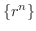 $\{r^n\}$