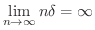 $\displaystyle \lim_{n \rightarrow \infty} n \delta = \infty$