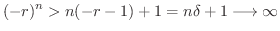 $\displaystyle (-r)^n > n(-r-1) + 1 = n \delta + 1 \longrightarrow \infty $