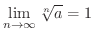 $\displaystyle{\lim_{n \rightarrow \infty}\sqrt[n]{a} = 1}$