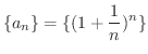 $\displaystyle{\{a_{n}\} = \{(1 + \frac{1}{n})^{n}\}}$