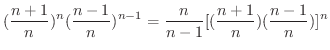 $\displaystyle (\frac{n+1}{n})^{n}(\frac{n-1}{n})^{n-1} = \frac{n}{n-1}[(\frac{n+1}{n})(\frac{n-1}{n})]^n$