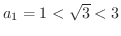 $a_{1} = 1 < \sqrt{3} < 3$