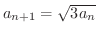 $a_{n+1} = \sqrt{3a_{n}}$