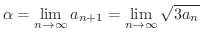 $\displaystyle \alpha = \lim_{n \rightarrow \infty} a_{n+1} = \lim_{n \rightarrow \infty}\sqrt{3a_{n}} $