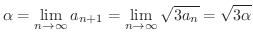 $\displaystyle \alpha = \lim_{n \rightarrow \infty} a_{n+1} = \lim_{n \rightarrow \infty}\sqrt{3a_{n}} = \sqrt{3\alpha} $
