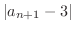 $\displaystyle \vert a_{n+1} - 3\vert$