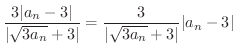 $\displaystyle \frac{3\vert a_{n} - 3\vert}{\vert\sqrt{3a_{n}} + 3\vert} = \frac{3}{\vert\sqrt{3a_{n}} + 3\vert}\vert a_{n} - 3\vert$
