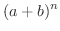 $\displaystyle{(a + b)^n}$
