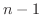 $n-1$