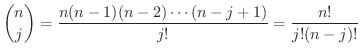 $\displaystyle \binom{n}{j} = \frac{n(n-1)(n-2)\cdots(n-j+1)}{j!} = \frac{n!}{j!(n-j)!} $