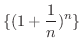 $\displaystyle{\{(1 + \frac{1}{n})^n\}}$