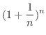 $\displaystyle{(1 + \frac{1}{n})^n}$