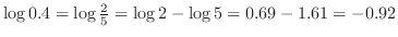 $\log{0.4} = \log{\frac{2}{5}} = \log{2} - \log{5} = 0.69 - 1.61 = -0.92$