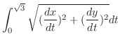 $\displaystyle \int_{0}^{\sqrt{3}}\sqrt{(\frac{dx}{dt})^2 + (\frac{dy}{dt})^2} dt$