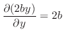 $\displaystyle \frac{\partial (2by)}{\partial y} = 2b$