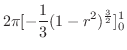 $\displaystyle 2\pi[-\frac{1}{3}(1 -r^2)^{\frac{3}{2}}]_{0}^{1}$