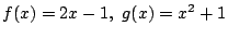 $ \displaystyle{f(x) = 2x - 1,  g(x) = x^2 + 1}$