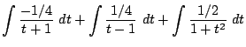 $\displaystyle \int{\frac{-1/4}{t+1}} dt + \int{\frac{1/4}{t - 1}} dt + \int{\frac{1/2}{1 + t^2}} dt$