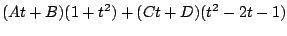 $\displaystyle (At +B)(1+t^2) + (Ct +D)(t^2 - 2t -1)$