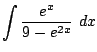 $ \displaystyle{\int{\frac{e^x}{9 - e^{2x}}} dx}$