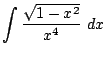$ \displaystyle{\int{\frac{\sqrt{1 - x^2}}{x^4}} dx}$