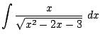 $ \displaystyle{\int{\frac{x}{\sqrt{x^2 - 2x - 3}}} dx}$