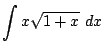 $\displaystyle \int{x\sqrt{1+x}}  dx$