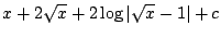 $\displaystyle x + 2\sqrt{x} + 2\log{\vert\sqrt{x} - 1\vert} + c$