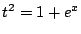 $ t^2 = 1 + e^{x}$