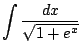 $\displaystyle \int{\frac{dx}{\sqrt{1 + e^{x}}}}$