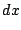 $\displaystyle dx$