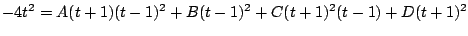 $\displaystyle -4t^2 = A(t+1)(t-1)^2 + B(t-1)^2 + C(t+1)^{2}(t-1) + D(t+1)^2$