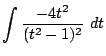 $\displaystyle \int\frac{-4t^2}{(t^2 - 1)^2} dt$