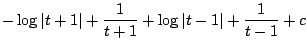 $\displaystyle -\log\vert t+1\vert + \frac{1}{t+1} + \log\vert t-1\vert + \frac{1}{t-1} + c$