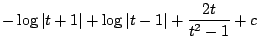 $\displaystyle -\log\vert t+1\vert + \log\vert t-1\vert + \frac{2t}{t^2 - 1} + c$