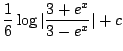 $\displaystyle \frac{1}{6}\log\vert\frac{3 + e^{x}}{3 - e^{x}}\vert + c$