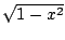 $ \sqrt{1 - x^2}$