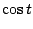 $\displaystyle \cos{t}$