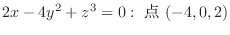 $\displaystyle{2x - 4y^2 + z^3 = 0 : \ \mbox{点} \ (-4,0,2)}$