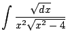 $\displaystyle \int{\frac{\sqrt{dx}}{x^2 \sqrt{x^2 - 4}}}$