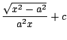 $\displaystyle \frac{\sqrt{x^2 - a^2}}{a^{2}x} + c$