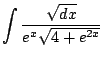 $\displaystyle \int{\frac{\sqrt{dx}}{e^{x}\sqrt{4 + e^{2x}}}}$