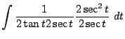 $\displaystyle \int{\frac{1}{2\tan{t}2\sec{t}}\frac{2\sec^{2}{t}}{2\sec{t}}} dt$