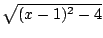 $ \sqrt{(x-1)^2 - 4}$
