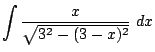 $\displaystyle \int{\frac{x}{\sqrt{3^2 - (3-x)^2}}} dx$