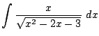$\displaystyle \int{\frac{x}{\sqrt{x^2 - 2x - 3}}} dx$