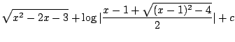 $\displaystyle \sqrt{x^2 - 2x - 3} + \log\vert\frac{x-1 + \sqrt{(x-1)^2 - 4}}{2}\vert + c$