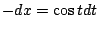 $ -dx = \cos{t}dt$